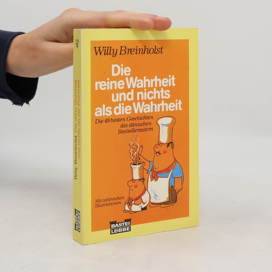 Willy Breinholst Die reine Wahrheit und nichts als die Wahrheit. Die 49 besten Geschichten