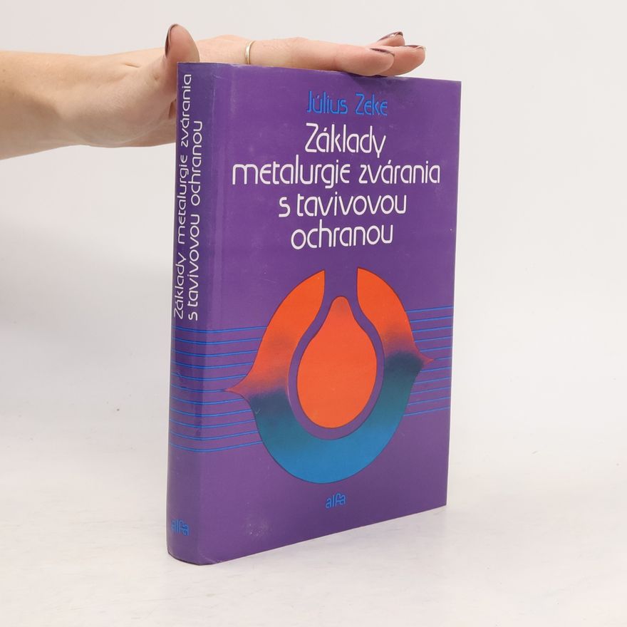 Július Zeke Základy metalurgie zvárania s tavivovou ochranou