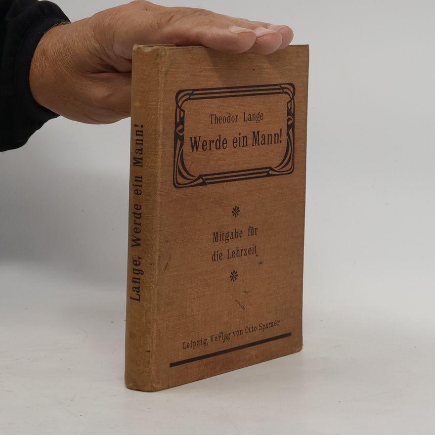 Theodor Lange Werde ein Mann!