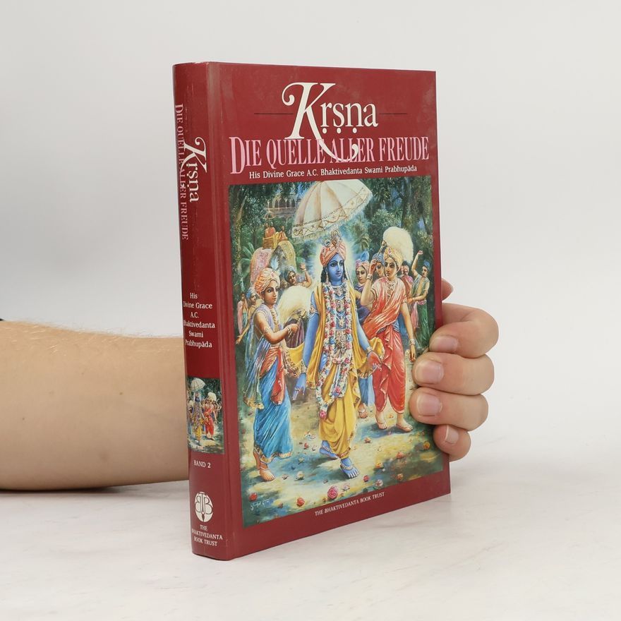 A. C. Bhaktivedanta Swami Prabhupada Krsna. Die quelle aller Freude 2