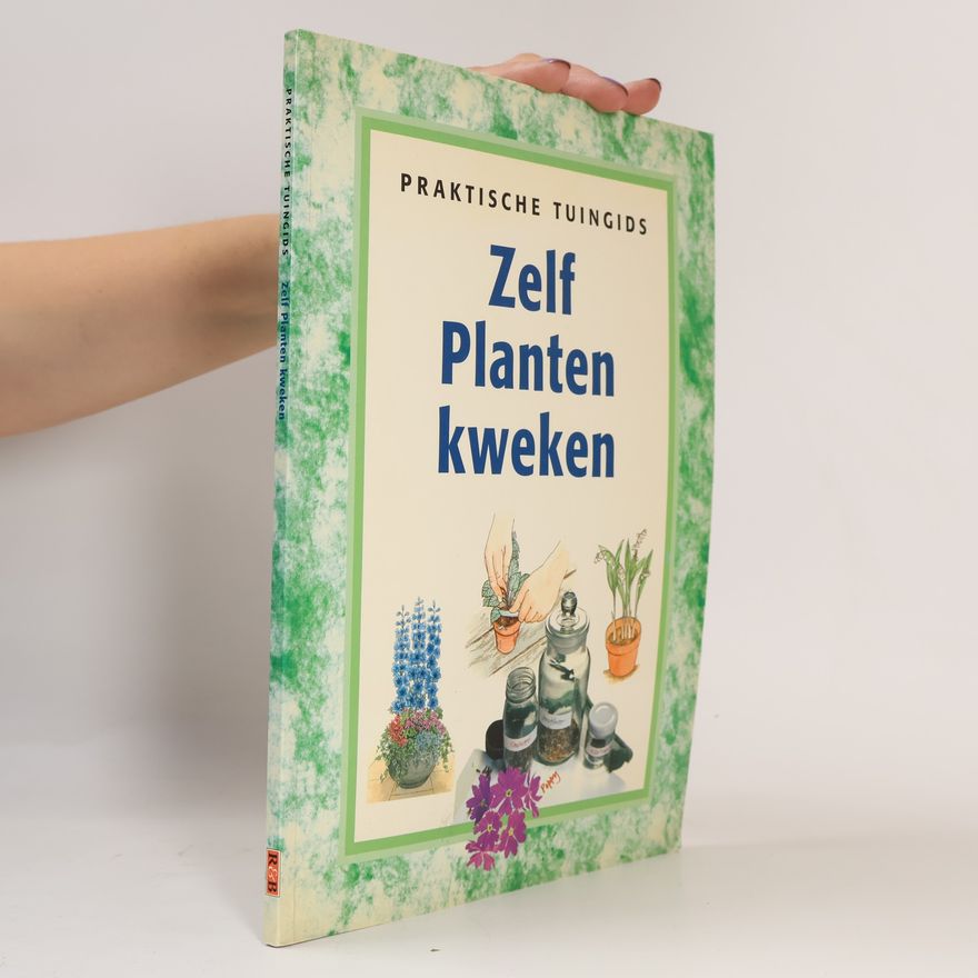 Titia van Schaik Praktische tuingids: Zelf planten kweken