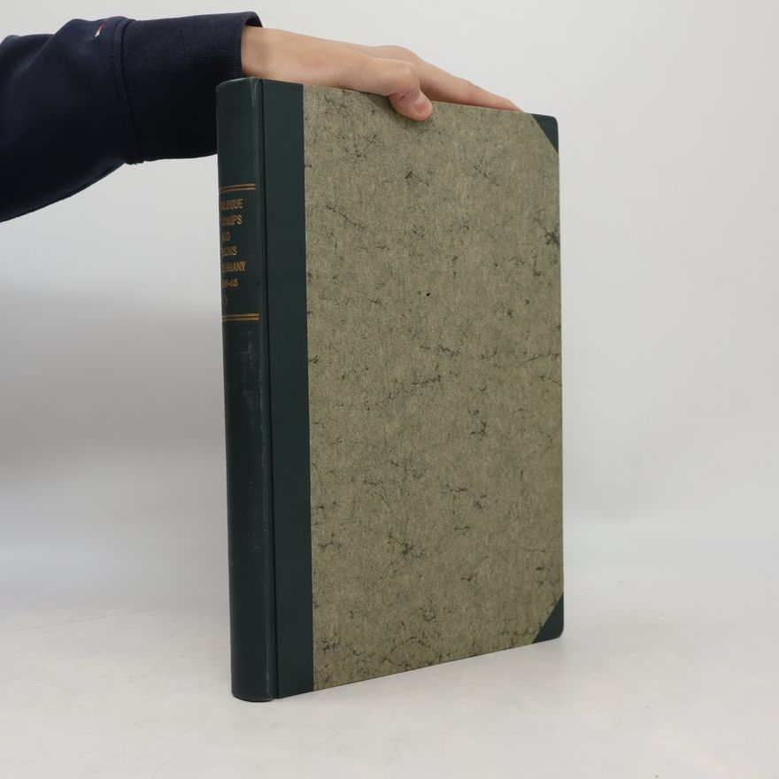 Various authors Catalogue of Camps and Prisons in Germany and German-Occupied Territories