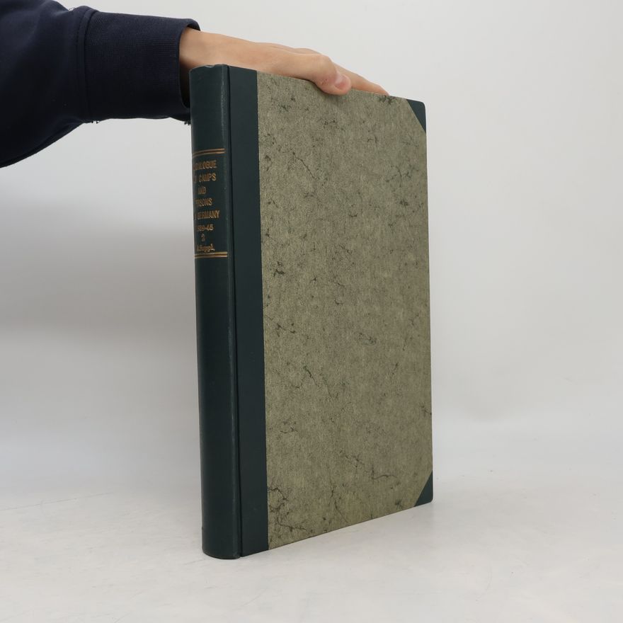 Various authors Catalogue Of Camps And Prisons In Germany And German-Occupied Territories II.