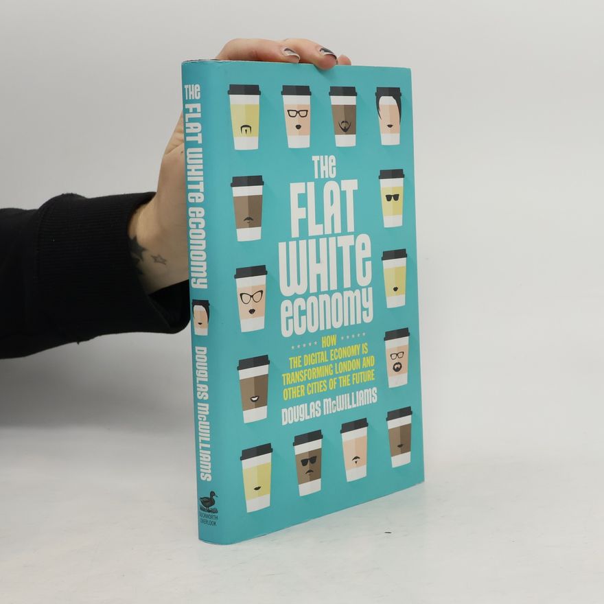 Douglas McWilliams The Flat White Economy