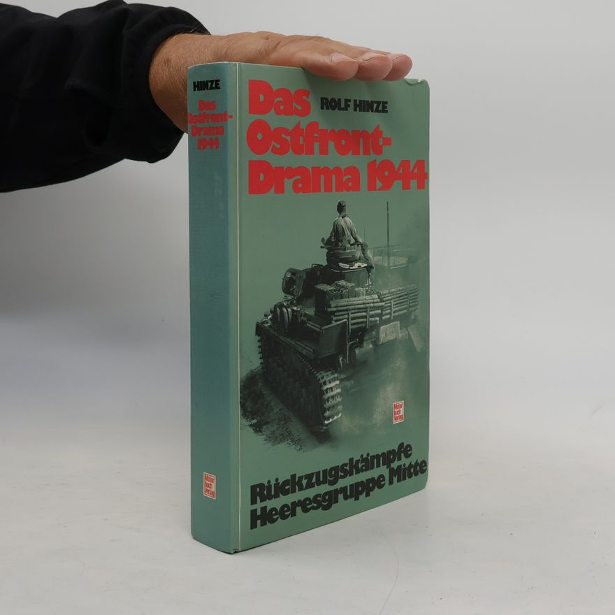 Rolf Hinze Das Ostfront-Drama 1944