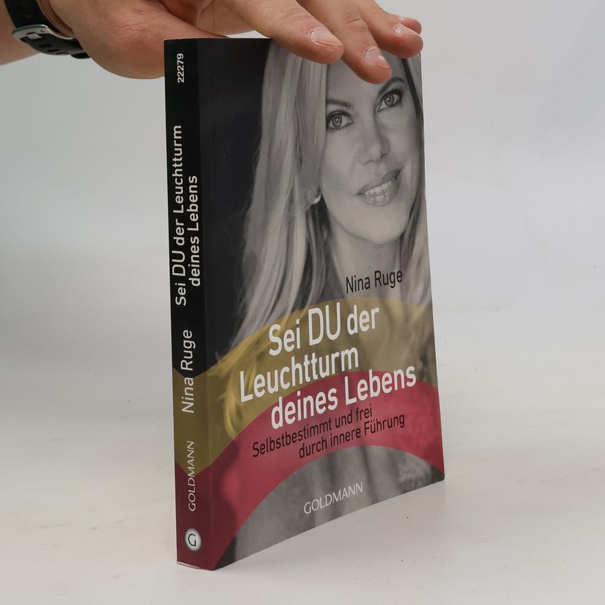 Nina Ruge Sei du der Leuchtturm deines Lebens