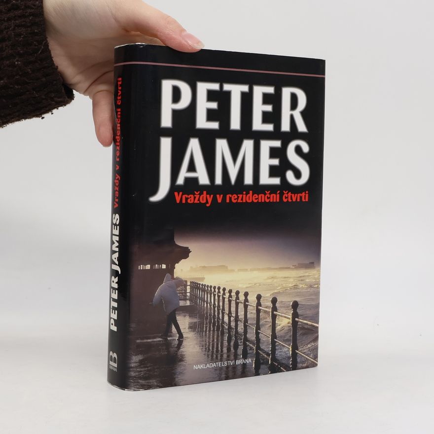 Peter James Vraždy v rezidenční čtvrti : superintendant Roy Grace zasahuje