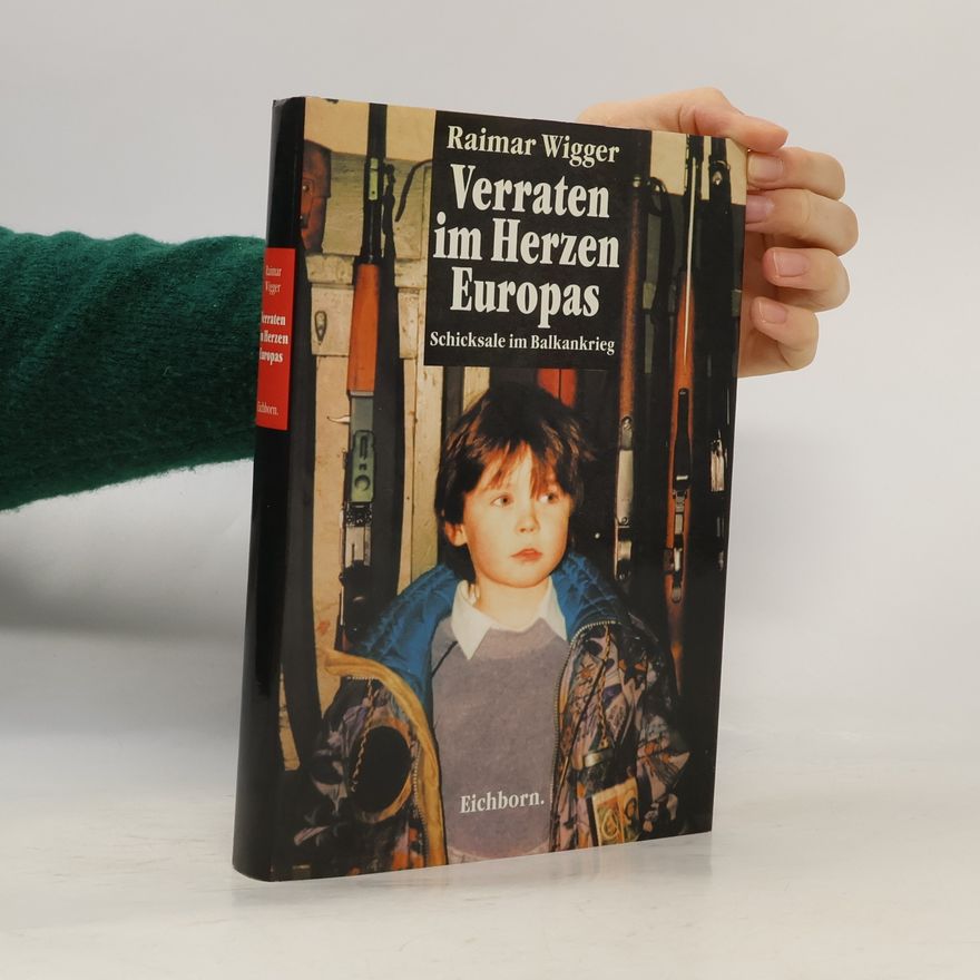 Raimar Wigger Verraten im Herzen Europas