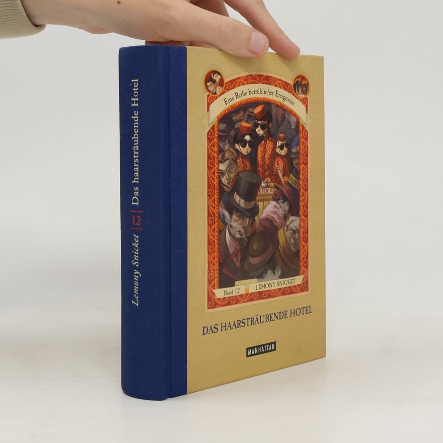 Lemony Snicket Das haarsträubende Hotel. Eine Reihe betrüblicher Ereignisse Band 12