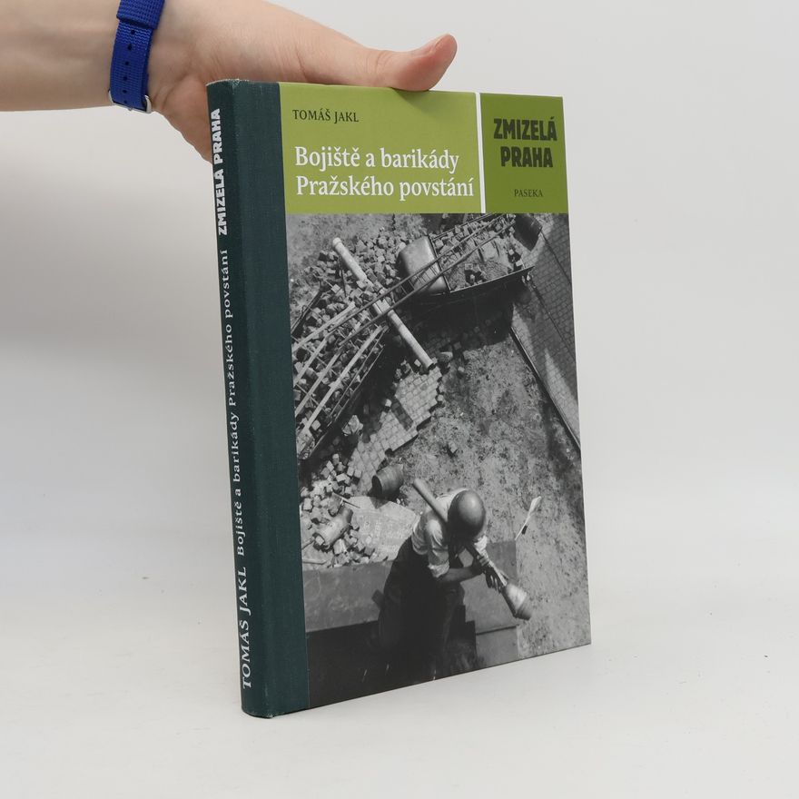 Tomáš Jakl Bojiště a barikády Pražského povstání