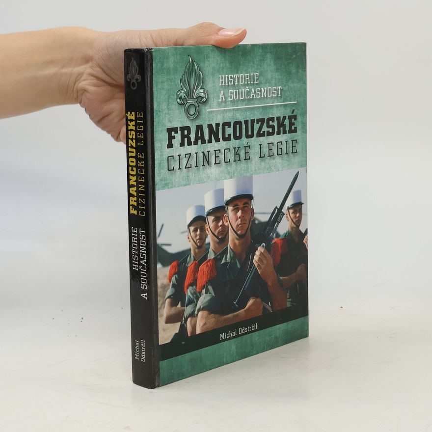 Michal Odstrčil Historie a současnost Francouzské cizinecké legie