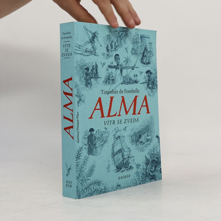 Timothée de Fombelle Alma. Vítr se zvedá