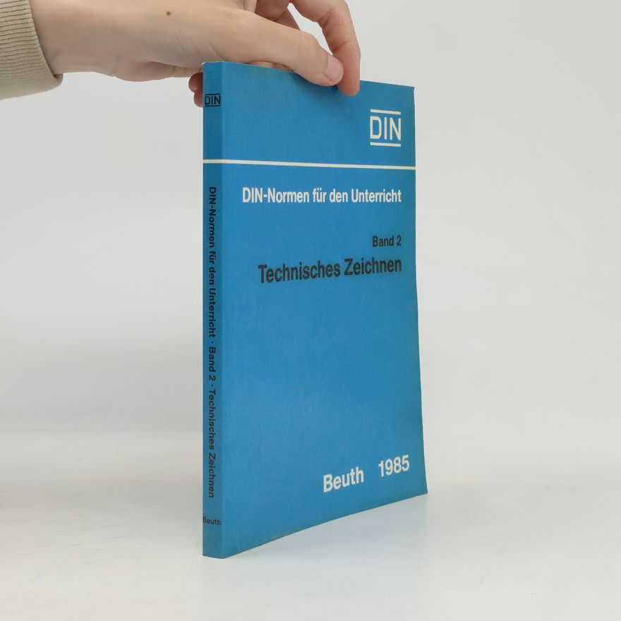 Various authors Technisches Zeichnen: (Mit Anhang: Zeichen für Vermessungsrisse, grossstäbige Karten und Pläne nach DIN 18702) (DIN-Normen für den Unterricht)