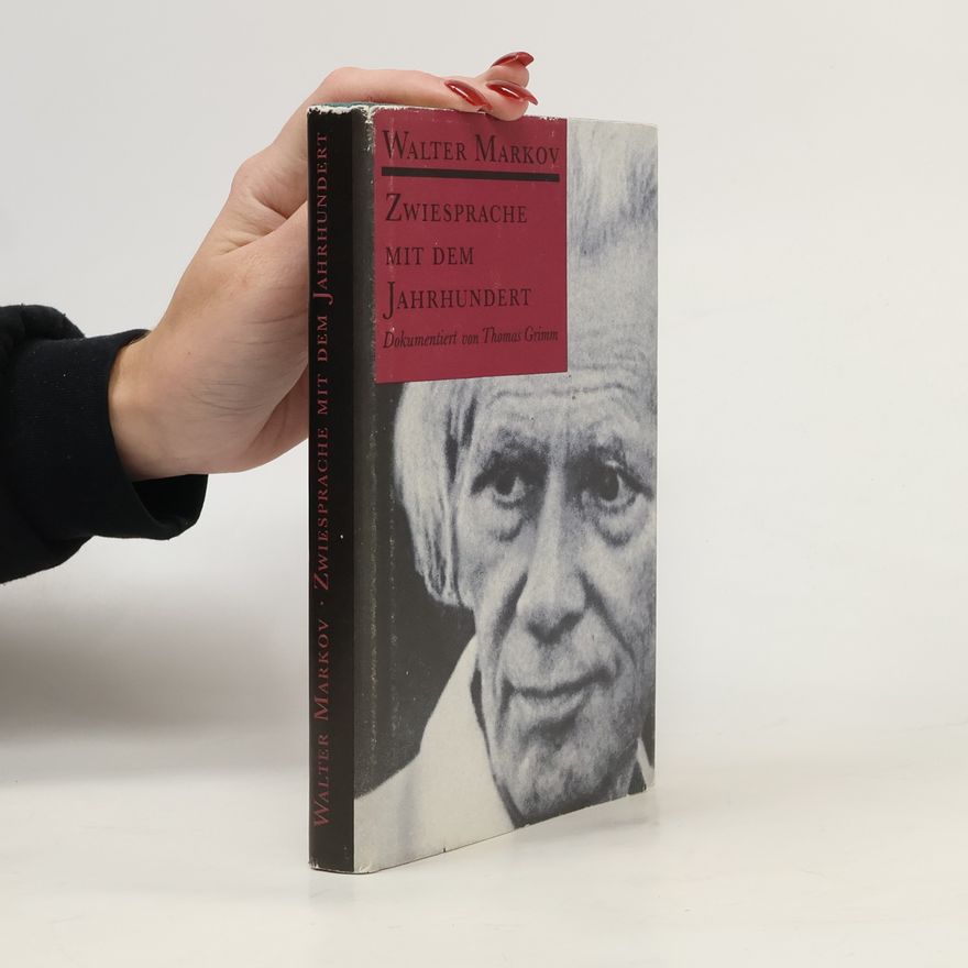 Walter Markov Zwiesprache mit dem Jahrhundert