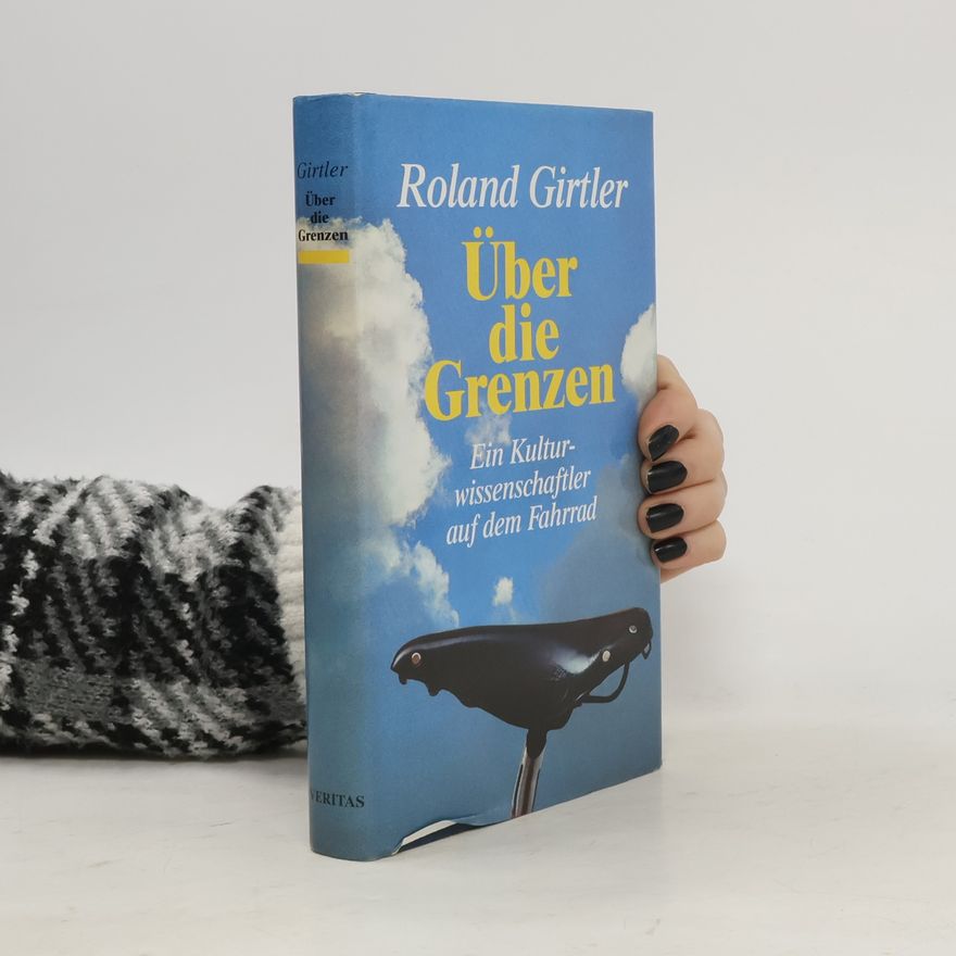 Roland Girtler Über die Grenzen