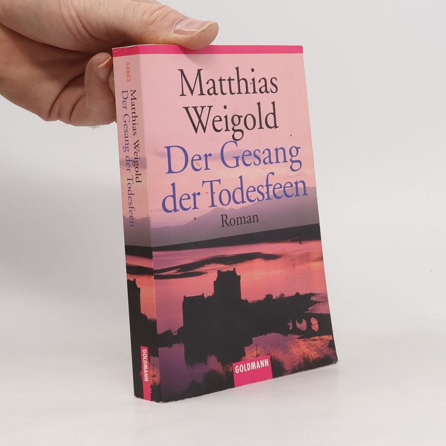 Matthias Weigold Der Gesang der Todesfeen. Roman