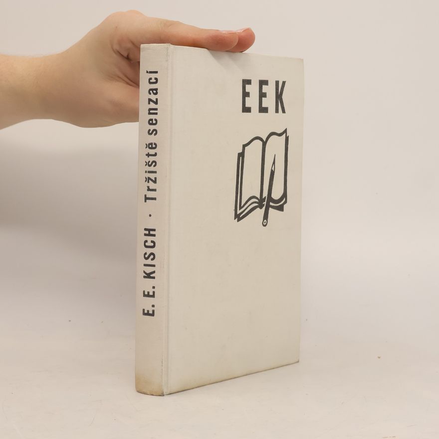 Egon Erwin Kisch Tržiště senzací