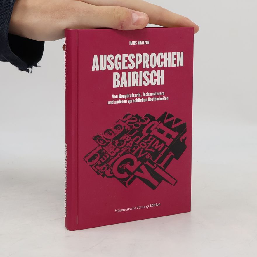 Hans Kratzer Ausgesprochen Bairisch