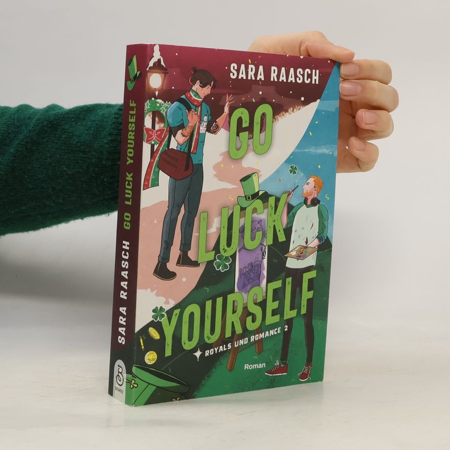 Sara Raash Royals und Romance - 2: Go Luck Yourself