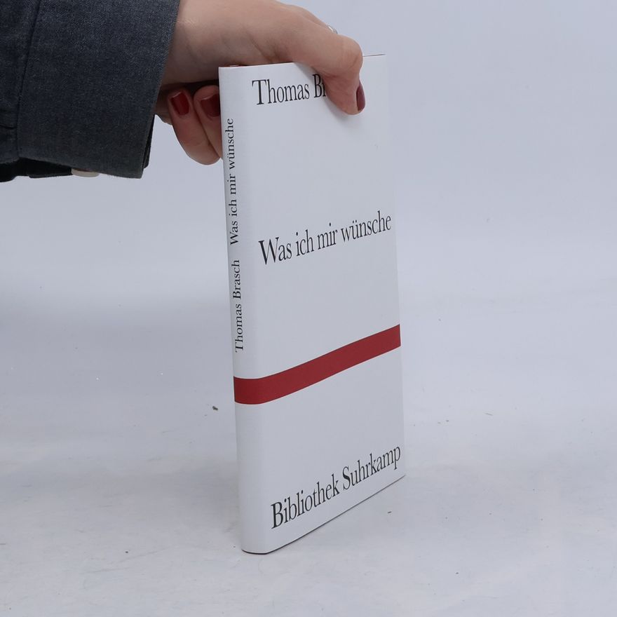 Thomas Brasch Was ich mir wünsche