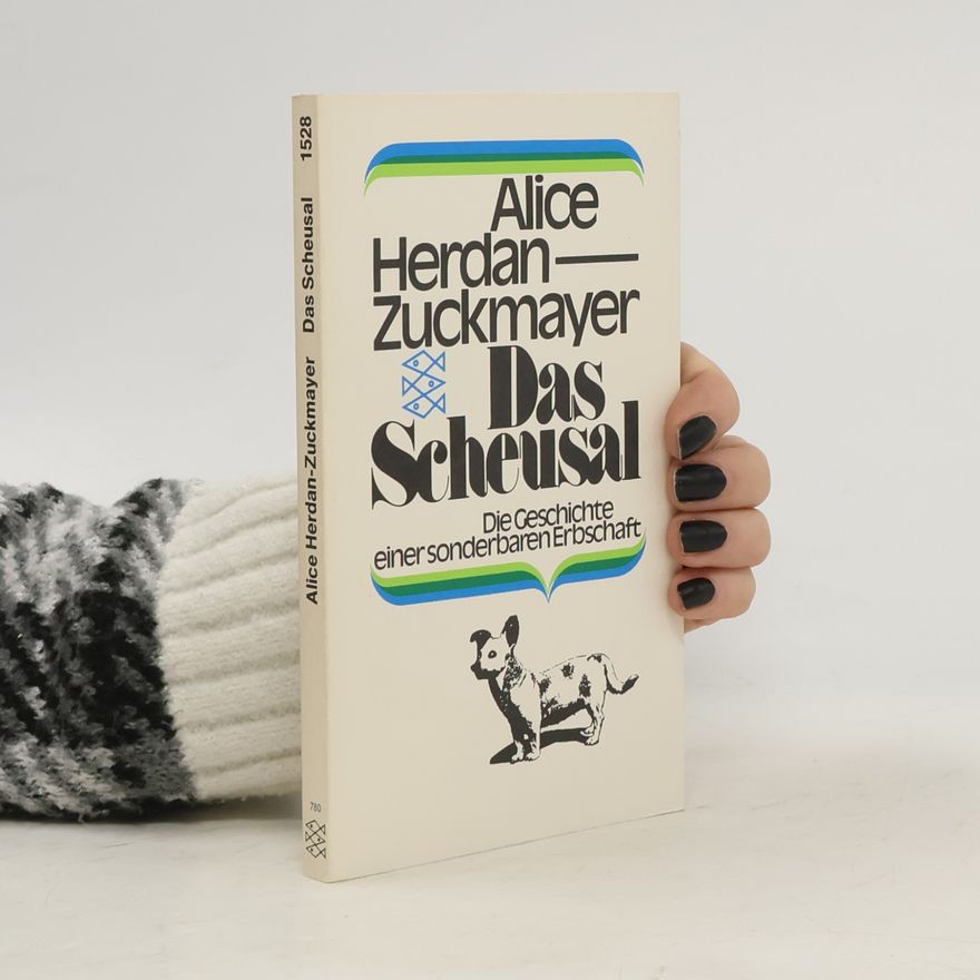 Alice Herdan-Zuckmayer Das Scheusal : die Geschichte einer sonderbaren Erbschaft