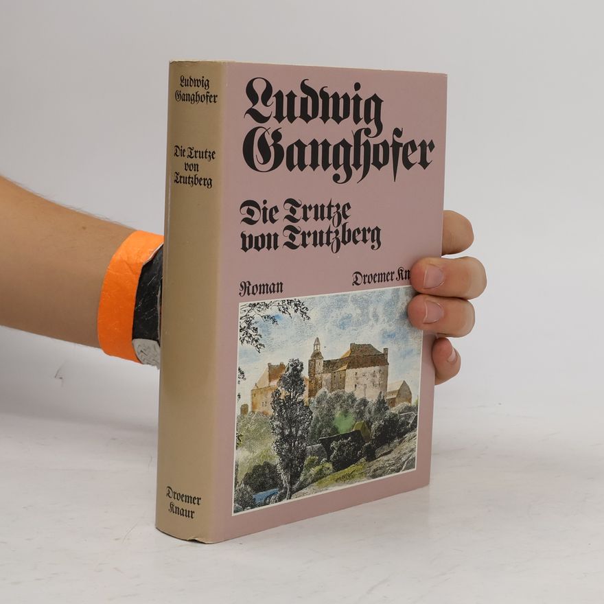 Ludwig Ganghofer Die Trutze von Trutzberg