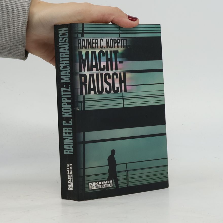 Rainer C. Koppitz Machtrausch