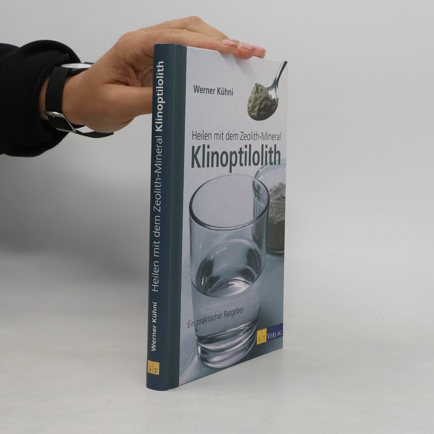 Werner Kühni Heilen mit dem Zeolith-Mineral Klinoptilolith