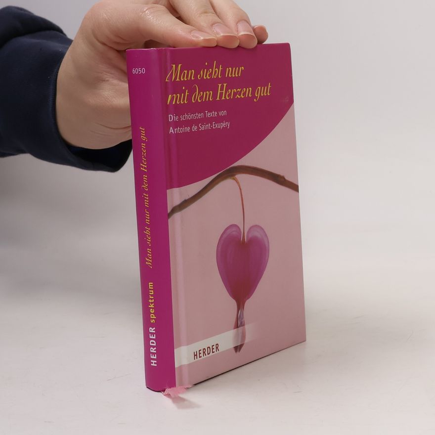 Antoine de Saint-Exupéry Man sieht nur mit dem Herzen gut