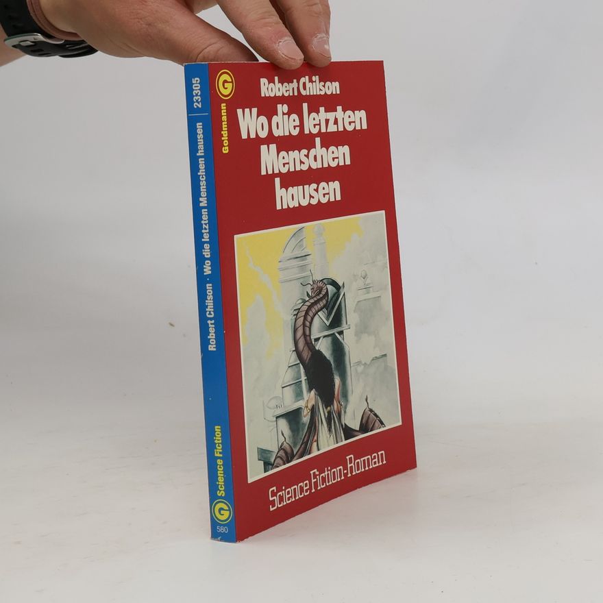 Rob Chilson Wo die letzten Menschen hausen.