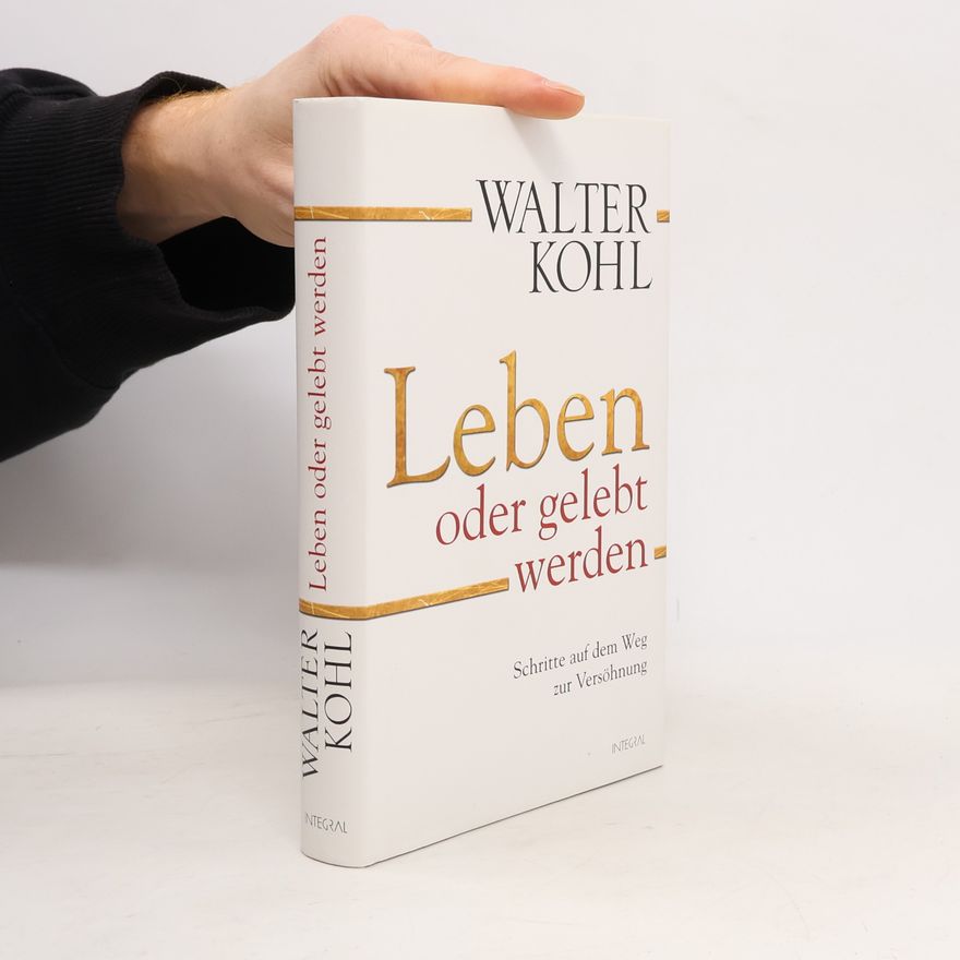 Walter Kohl Leben oder gelebt werden