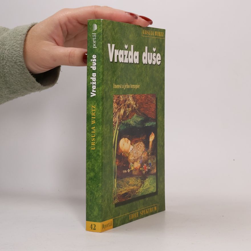 Ursula Wirtz Vražda duše: Incest a jeho terapie