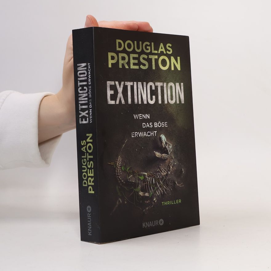 Douglas J. Preston Extinction. Wenn das Böse erwacht