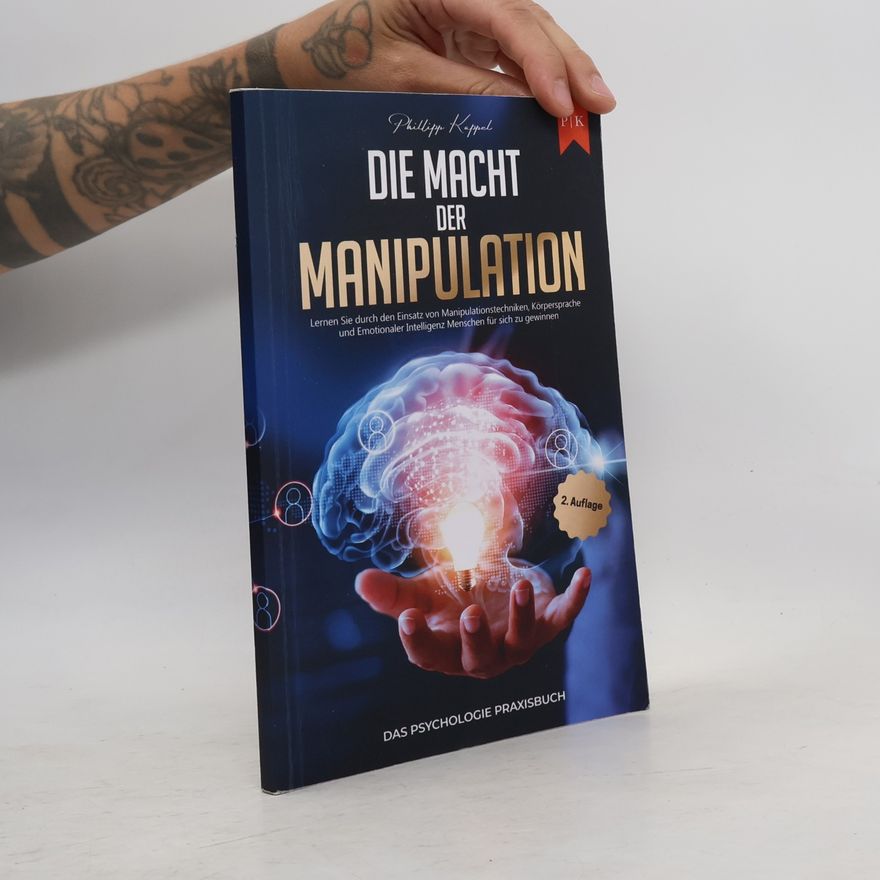 Philipp Kappel Die Macht der Manipulation - Das Psychologie Praxisbuch