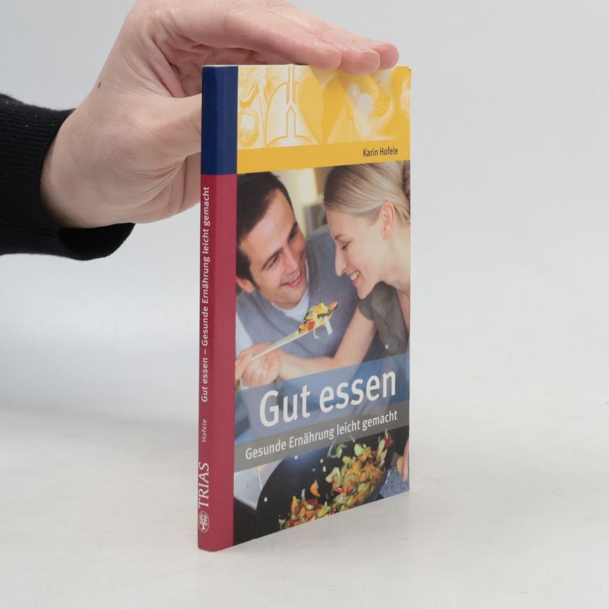 Karin Hofele Gut essen - Gesunde Ernährung leicht gemacht