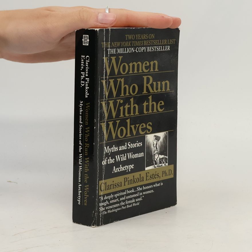 Clarissa Pinkola Estés Women Who Run With the Wolves