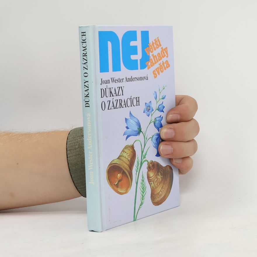 Joan Wester Anderson Největší záhady světa. Důkazy o zázracích