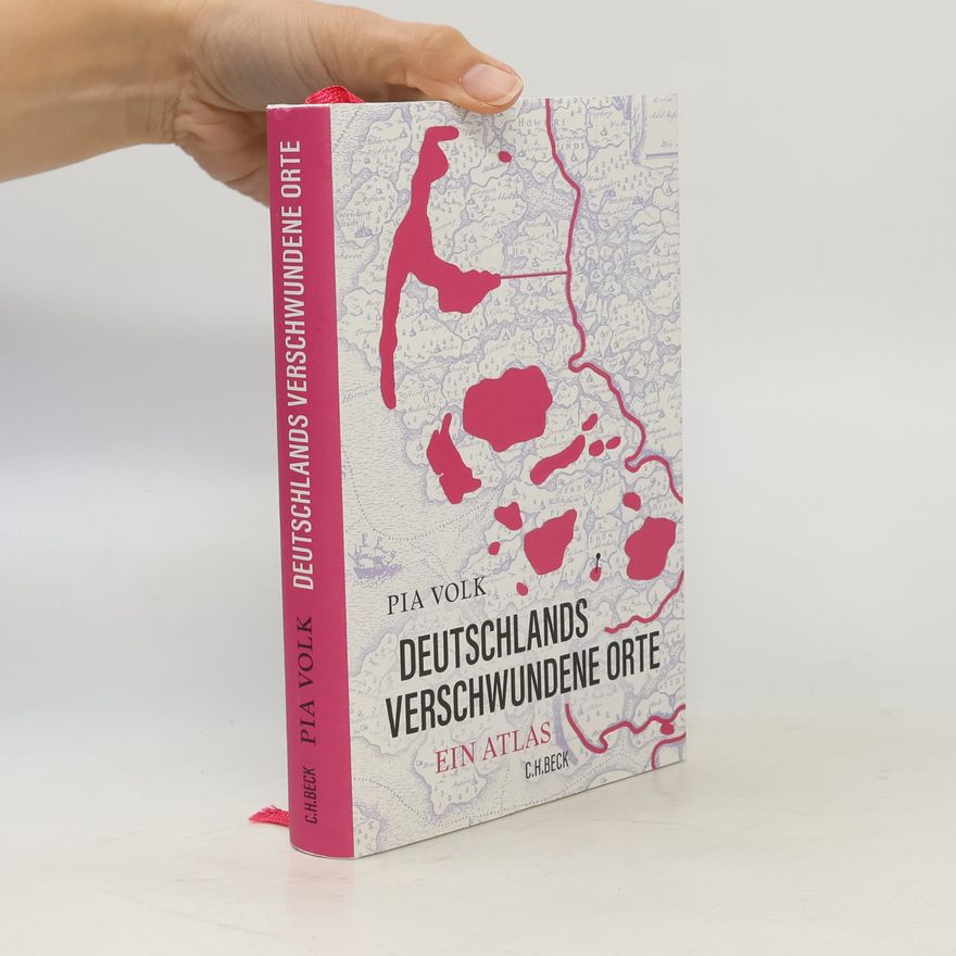 Pia Volk Deutschlands verschwundene Orte
