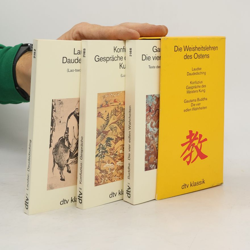 Laudse Die Weisheitslehren des Ostens. Daudedsching, Gespräche des Meisters Kung, Die vier edlen Wahrheiten