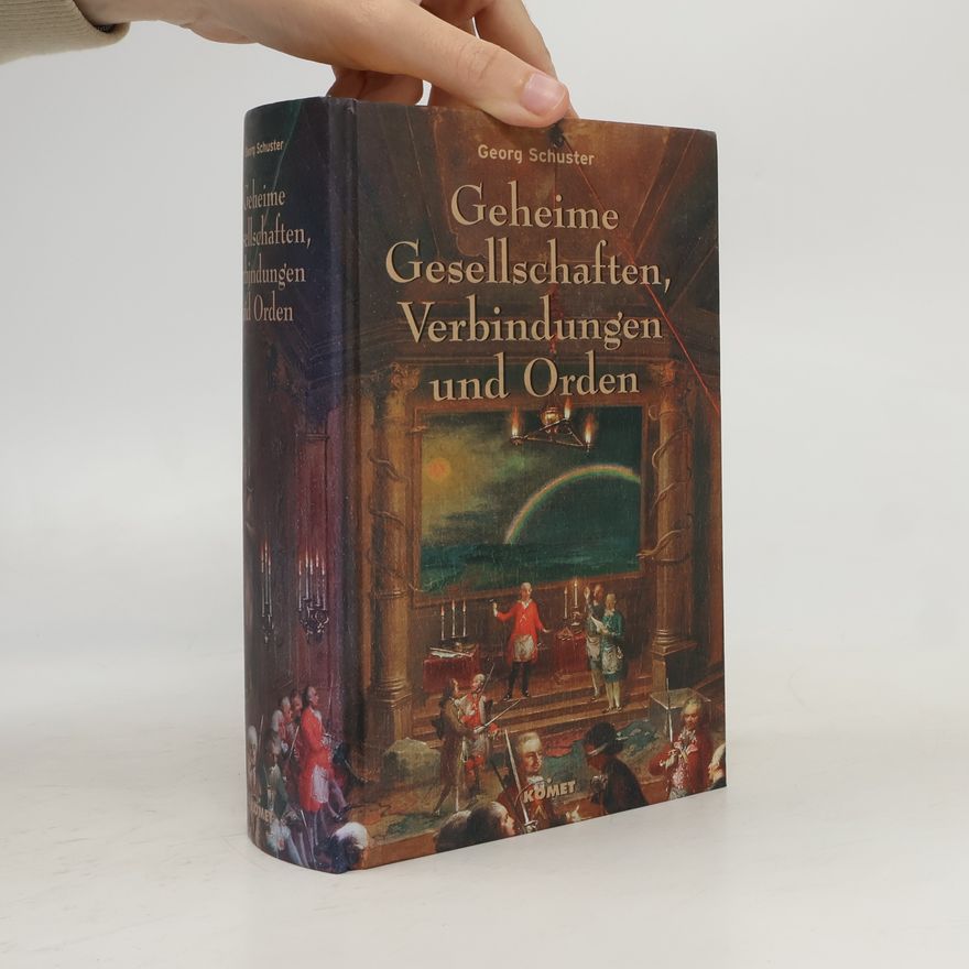 Georg Schuster Geheime Gesellschaften, Verbindungen und Orden