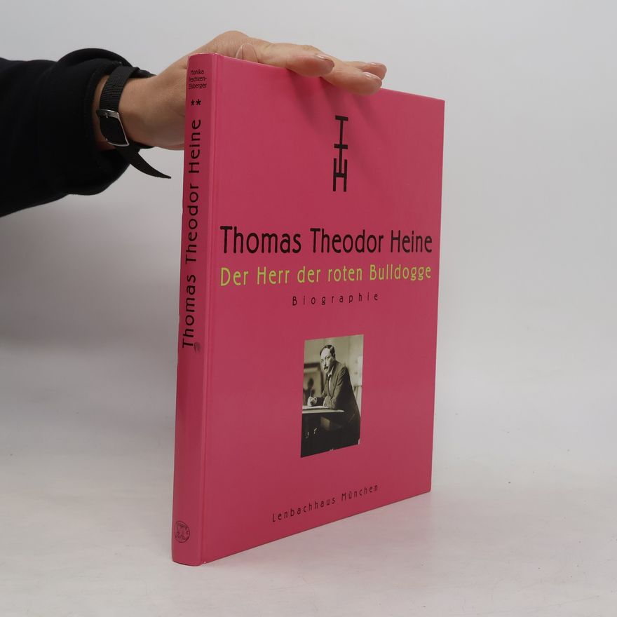 Monika Peschken-Eilsberger Thomas Theodor Heine: Der Herr der roten Bulldogge