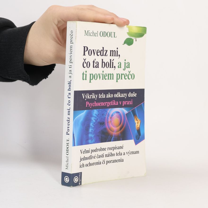 Michel Odoul Povedz mi, čo ťa bolí, a ja ti poviem prečo
