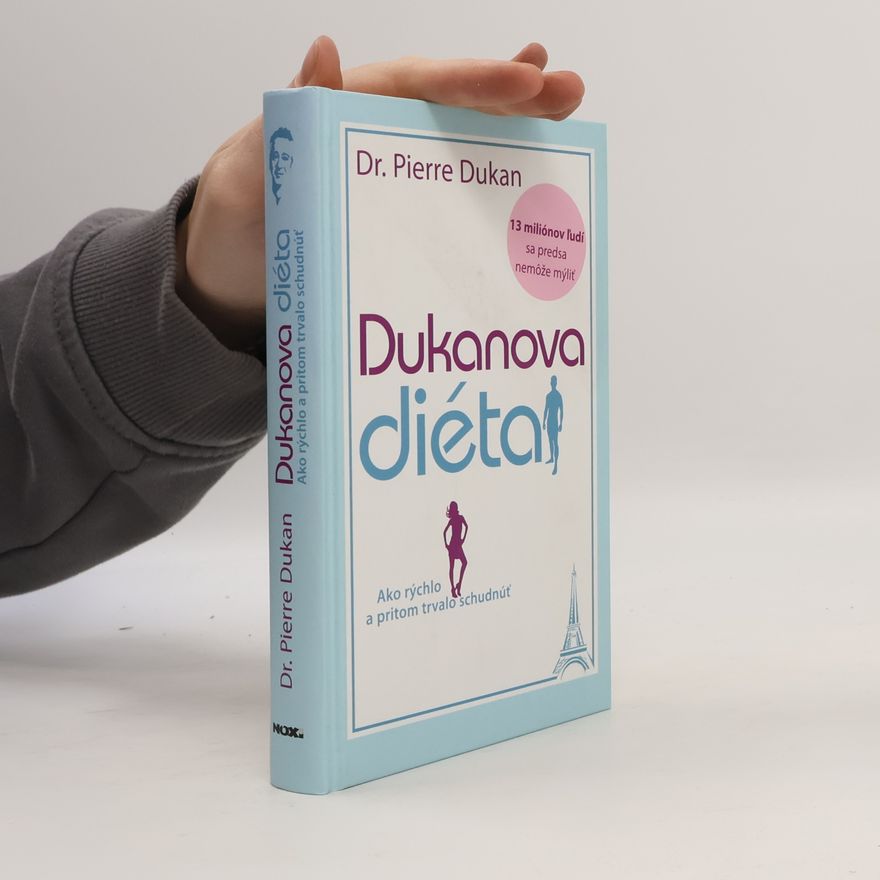 Pierre Dukan Dukanova diéta : ako rýchlo a pritom trvalo schudnúť