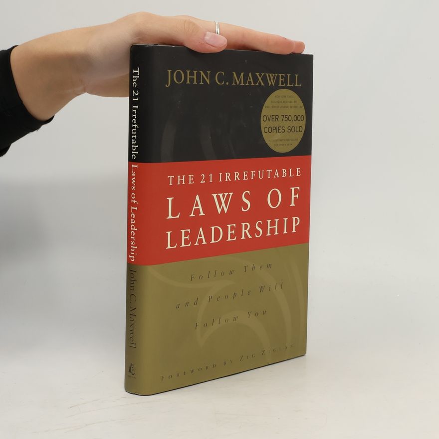 John C. Maxwell The 21 Irrefutable Laws of Leadership