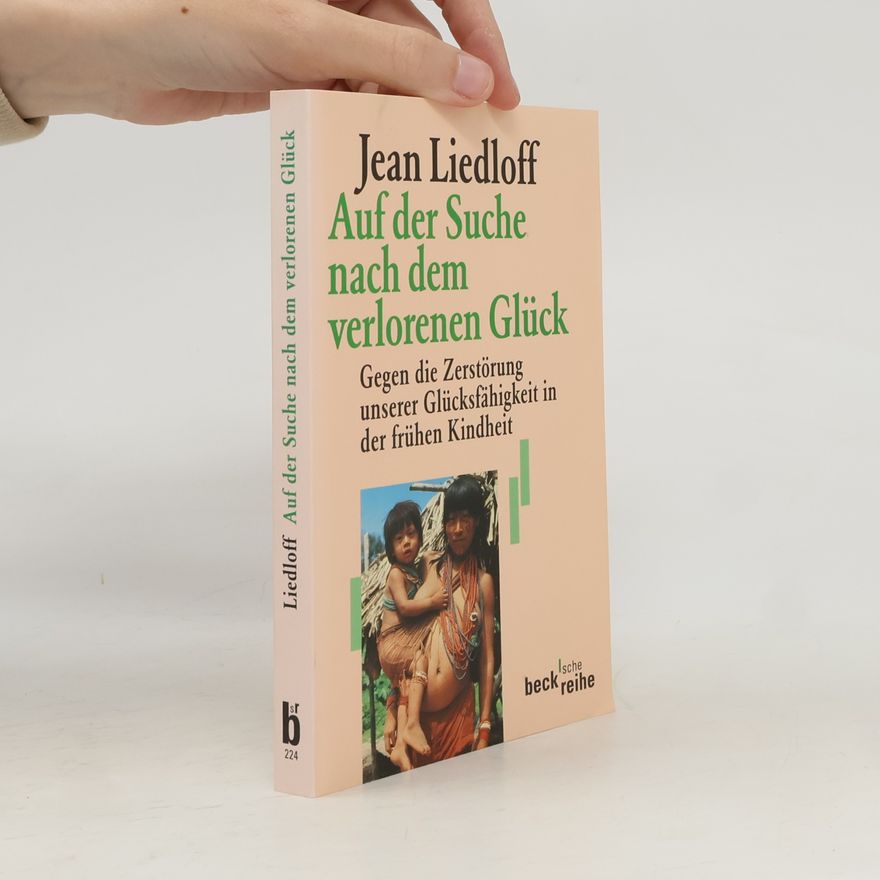 Jean Liedloff Auf der Suche nach dem verlorenen Glück