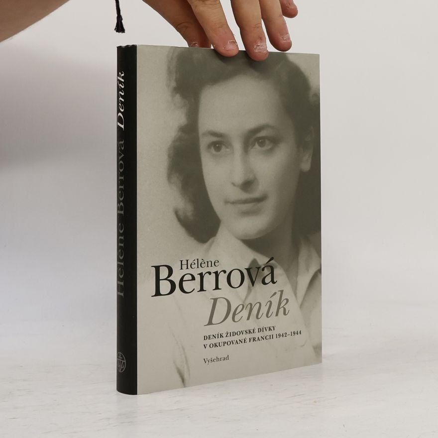 Hélene Berrová Deník. Deník židovské dívky v okupované Francii 1942-1944.