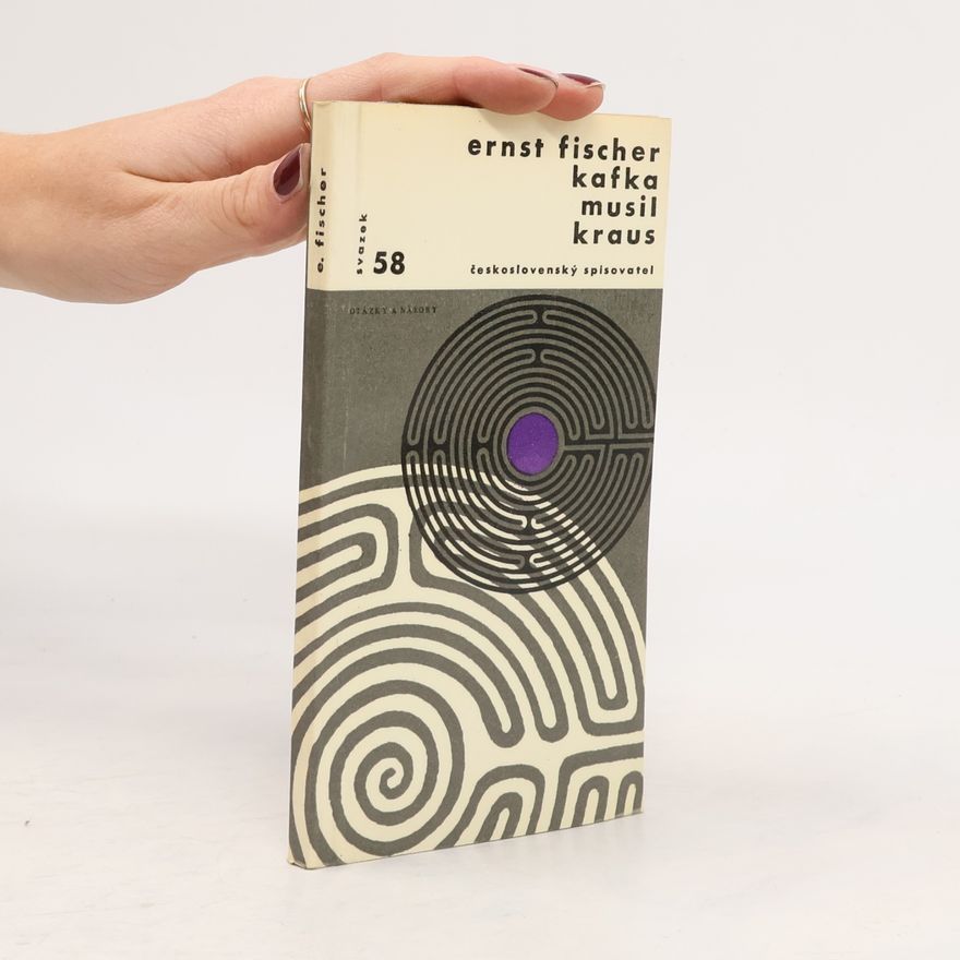 Ernst Fischer Kafka. Musil. Kraus