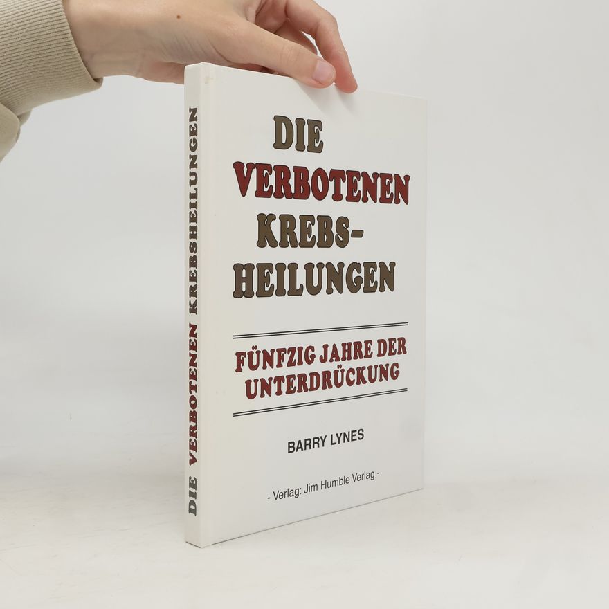 Barry Lynes Die verbotenen Krebsheilungen
