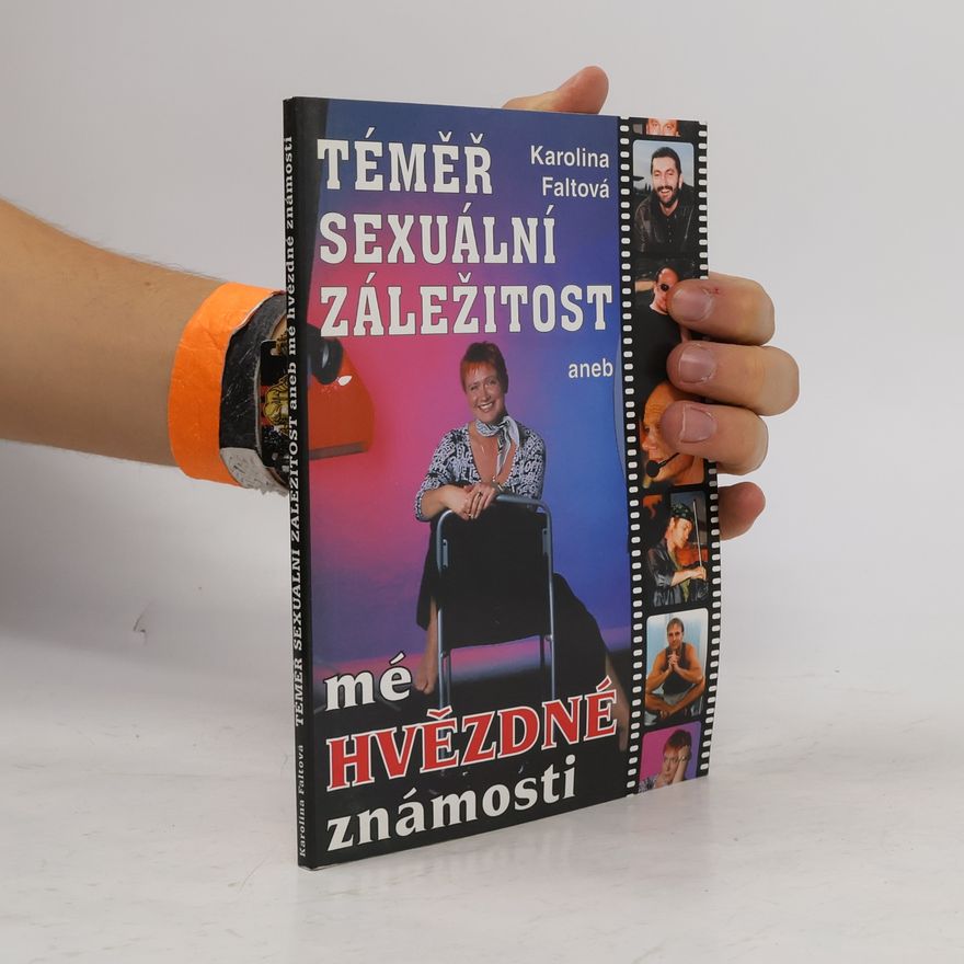 Karolina Faltová Téměř sexuální záležitost aneb Mé hvězdné známosti
