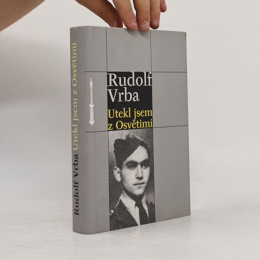 Rudolf Vrba Utekl jsem z Osvětimi